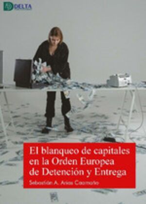 BLANQUEO DE CAPITALES EN LA ORDEN EUROPEA DE DETENCIÓN Y ENTREGA, EL