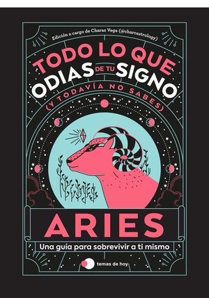 ARIES: TODO LO QUE ODIAS DE TU SIGNO Y TODAVIA NO