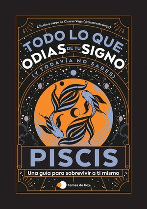 PISCIS: TODO LO QUE ODIAS DE TU SIGNO Y TODAVIA NO