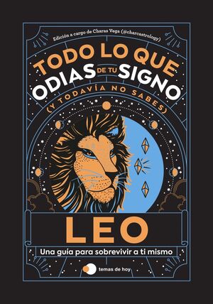 LEO: TODO LO QUE ODIAS DE TU SIGNO Y TODAVIA NO SA