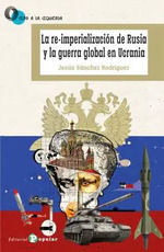 LA RE-IMPERIALIZACIÓN DE RUSIA Y LA GUERRA GLOBAL